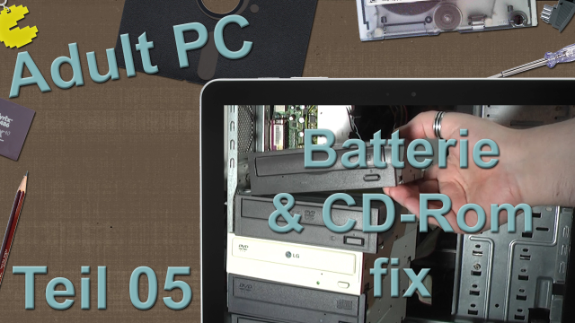 Adult PC Projekt: Batterie und CD-Rom fix